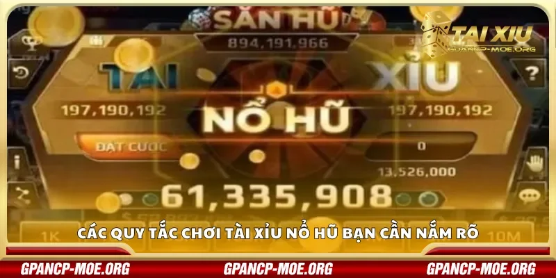 Các quy tắc chơi Tài xỉu nổ hũ bạn cần nắm rõ