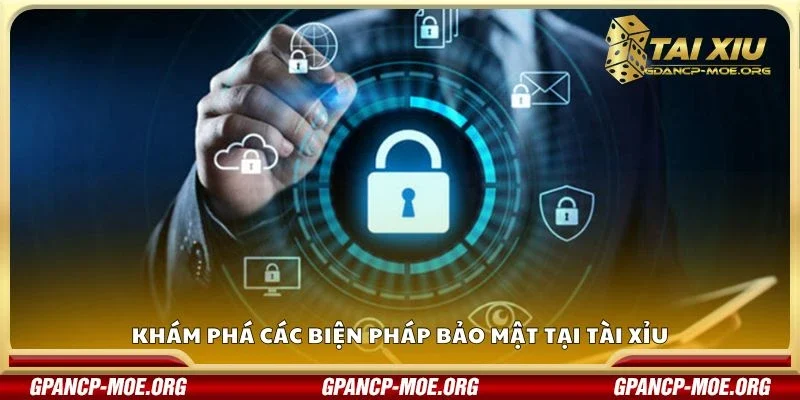 Khám phá các biện pháp bảo mật tại tài xỉu