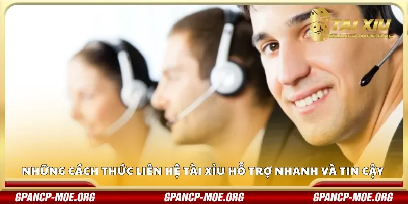 Những cách thức liên hệ tài xỉu hỗ trợ nhanh và tin cậy